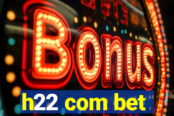 h22 com bet